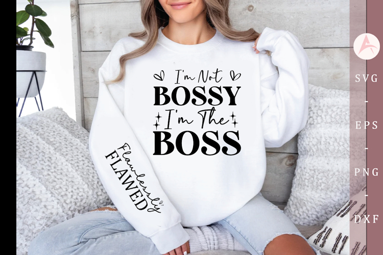 Im not bossy Im the boss Sleeve SVG Design