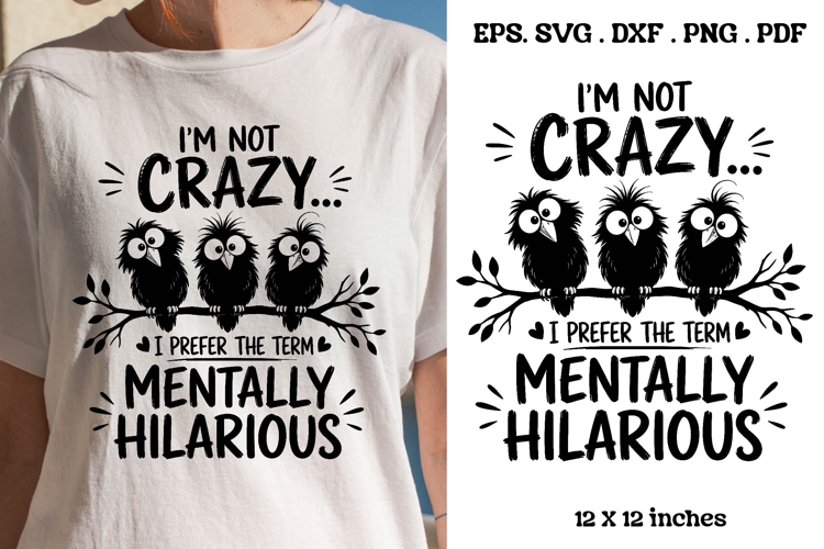 Im Not Crazy I Prefer Mentally Hilarious Funny Crow SVG