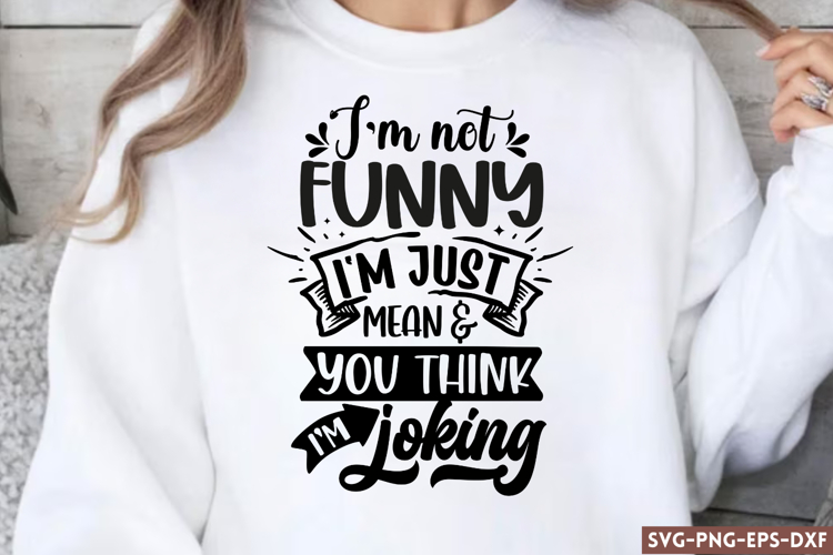 Im not funny im just mean SVG, Funny Quotes SVG