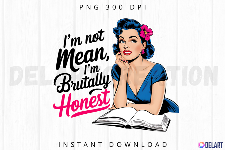I m Not Mean I m Brutally Honest Sublimation PNG