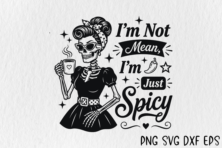 Im Not Mean Im Just Spicy SVG, Retro Skeleton Housewife PN