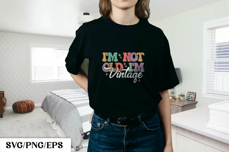 I'm Not Old I'm Vintage SVG Design