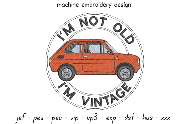 Im Not Old Im Vintage Embroidery Design