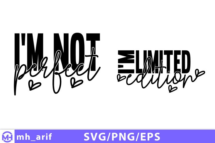 I'm Not Perfect I'm Limited Edition SVG Inspirational Quote example image 1