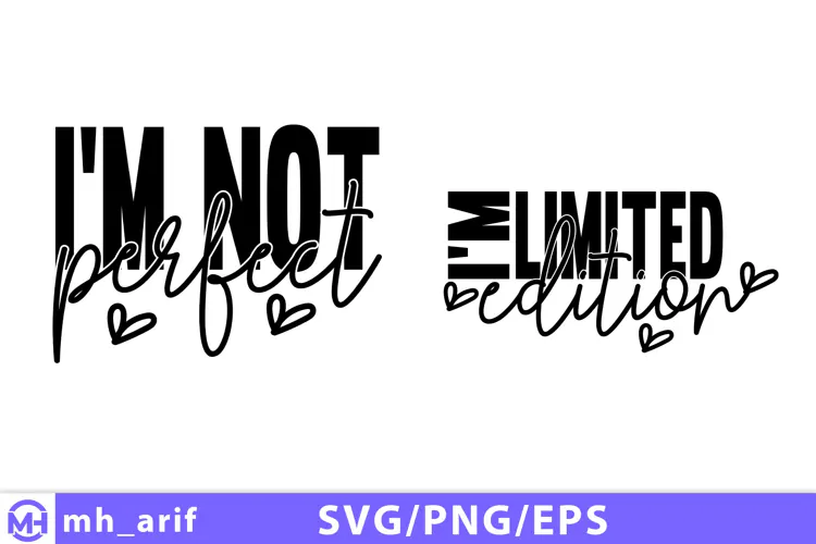 I'm Not Perfect I'm Limited Edition SVG Inspirational Quote