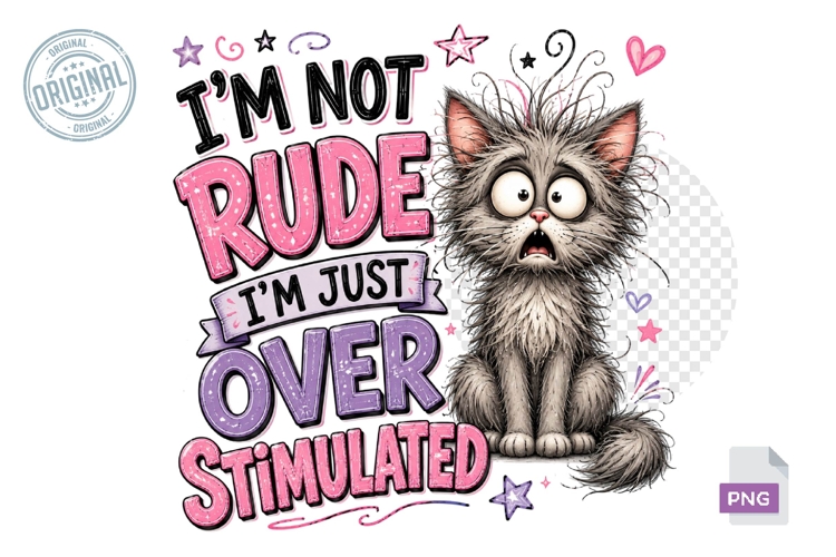 Im Not Rude Im Just Overstimulated Cat Funny PNG