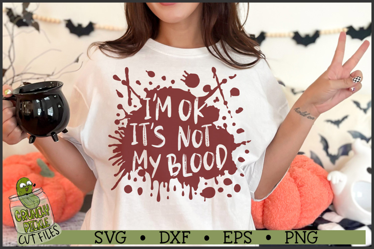 Im Ok Its Not My Blood SVG File