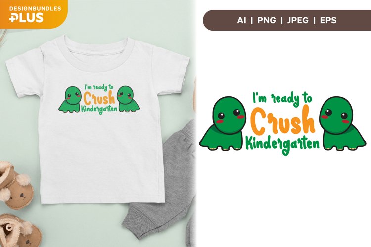 Im Ready to Crush Kindergarten   Baby Dinosaurs Sublimation