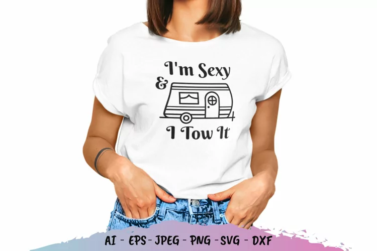 I'm Sexy and I Tow It SVG File
