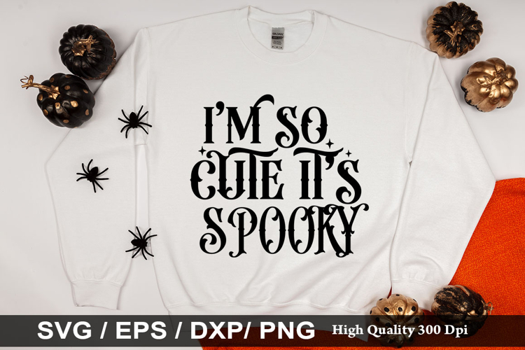 I’m so cute it’s scary SVG - Halloween Design