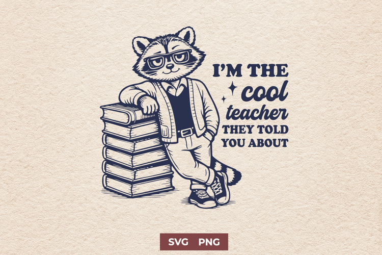 Im the Cool Teacher SVG - Funny Raccoon Teacher PNG Design