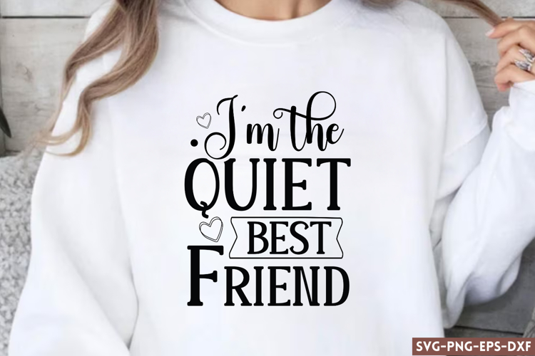 I'm the quiet best friend SVG, Friendship S example image 1