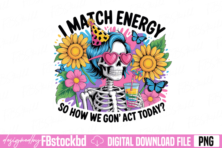 I Match Energy Funny Skeleton PNG