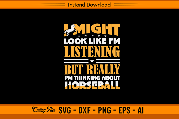 I Might Look Like I’m Listening Horseball SVG File