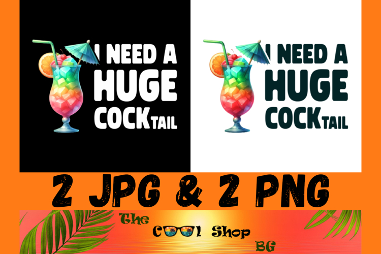 I Need A Huge Cocktail Png, Alcohol Png, Funny Dirty Jokes example image 1