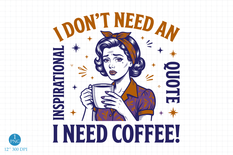 I Need Coffee PNG, Funny Coffee Png