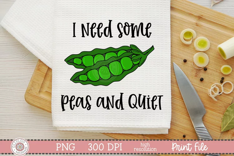 I Need Some Peas And Quiet | Funny Food Pun Sublimation