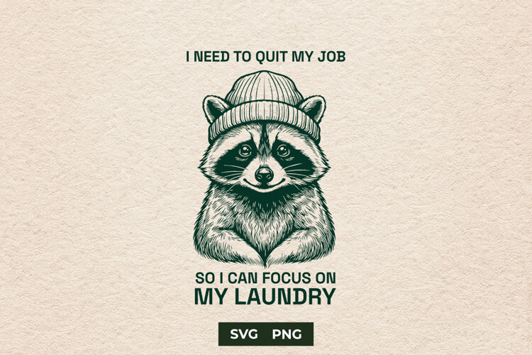 Sarcastic Raccoon Quit My Job Laundry Meme SVG File example image 1