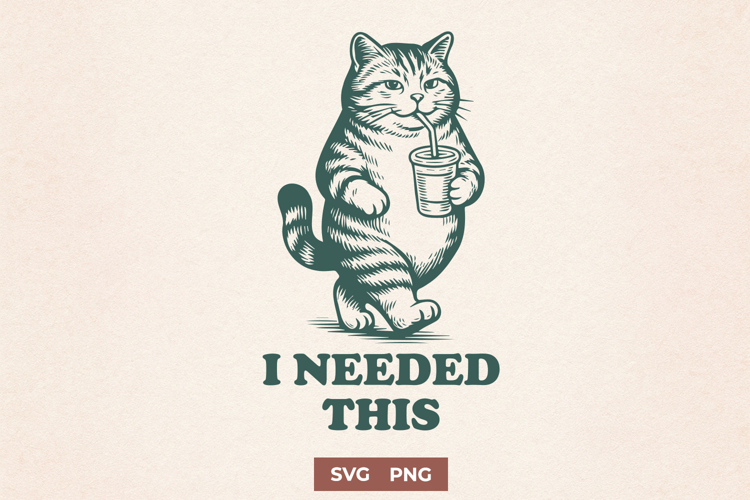 I Needed This Cat SVG Funny Coffee Cat Clipart for Cricut