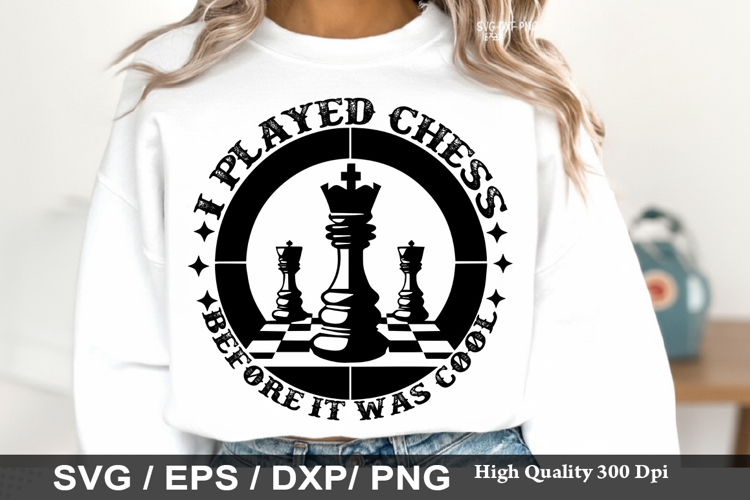 I Played Chess Before It Was Cool - Chess SVG Design