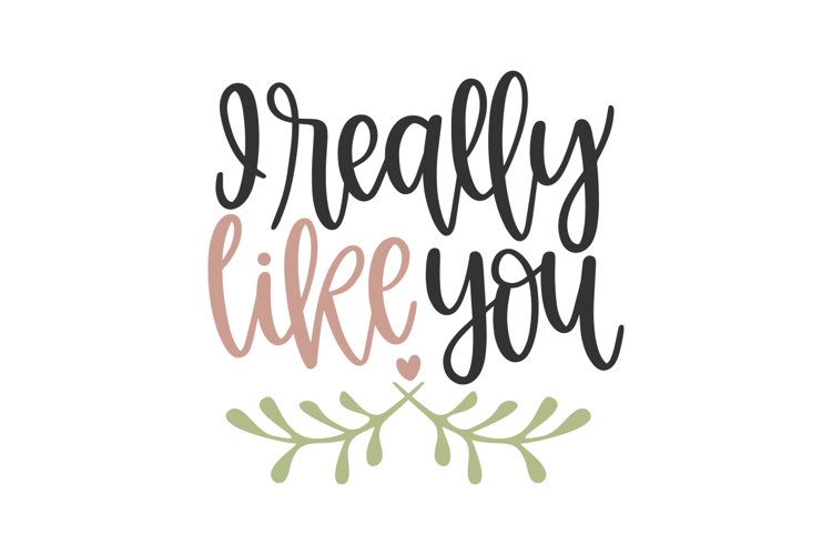 I Really Like You SVG Cut File