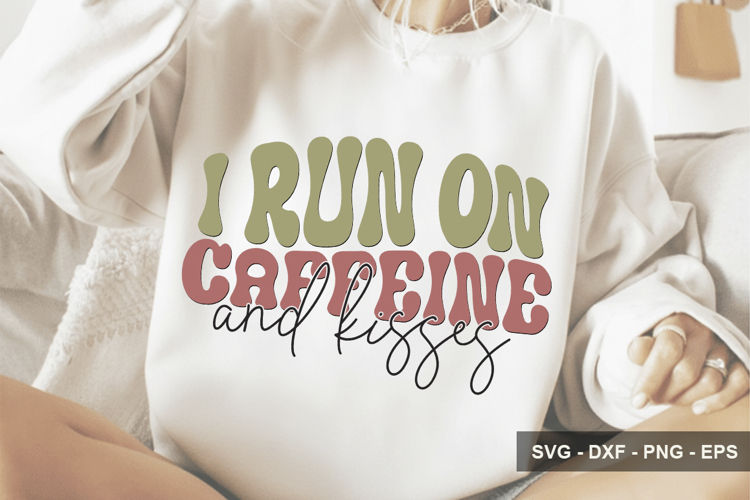 I Run On Caffeine and Kisses - Mothers Day Design
