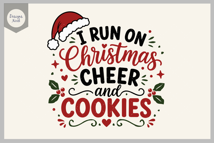 I Run On Christmas Cheer and Cookies, Funny Christmas SVG