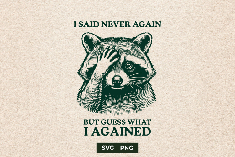 Funny Raccoon I Said Never Again SVG