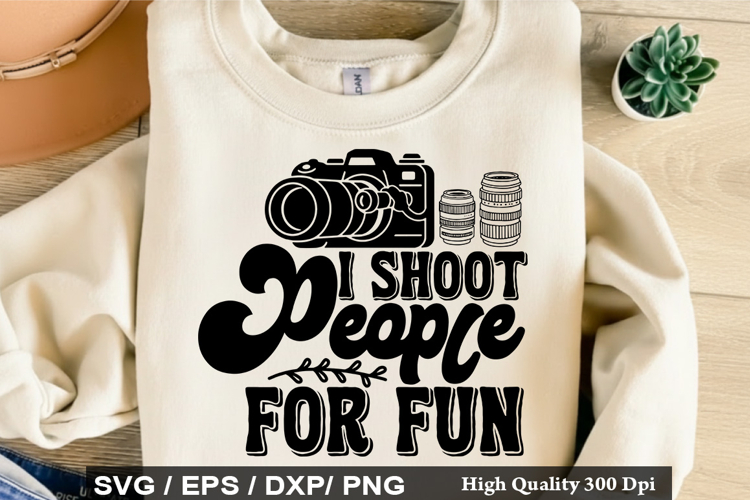 I Shoot People For Fun - Photographer SVG Design