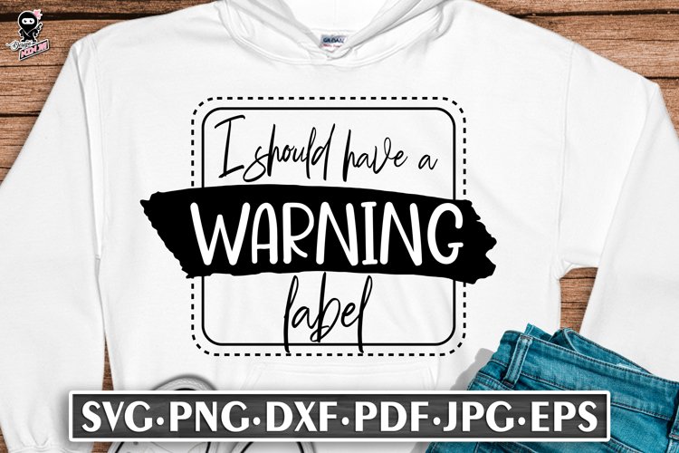 I Should Have A Warning Label | Sarcastic T-shirt design SVG