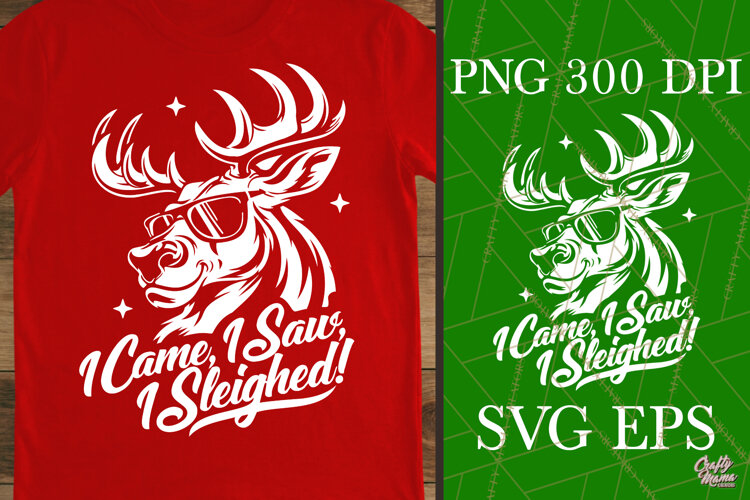 I Came I Saw I Sleighed Funny Cool Reindeer Sassy SVG PNG example image 1