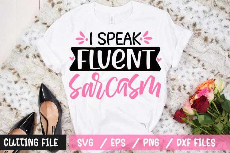 i speak fluent sarcasm svg file example image 1