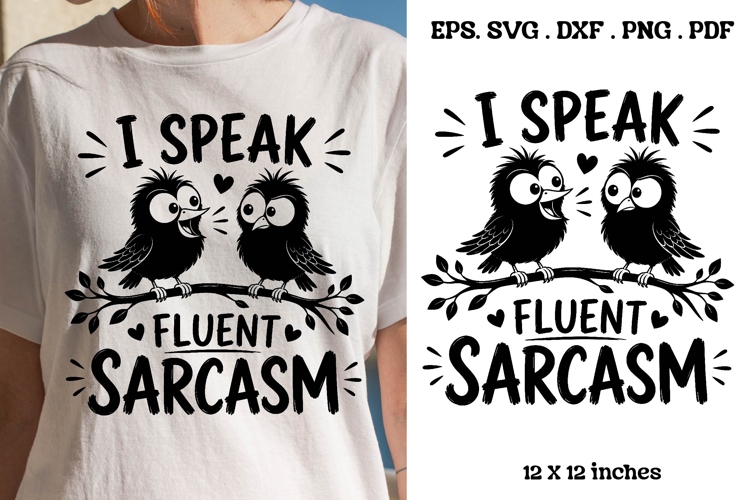 I Speak Fluent Sarcasm Funny Bird Quote SVG Design