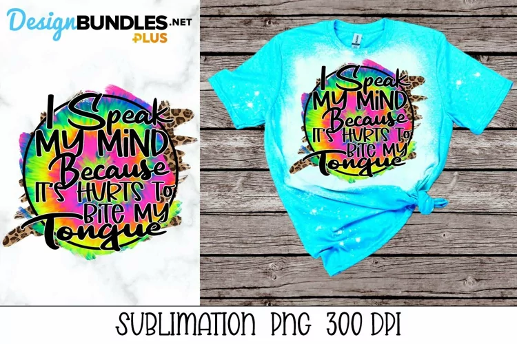 I Speak My Mind - Sarcastic Sublimation PNG