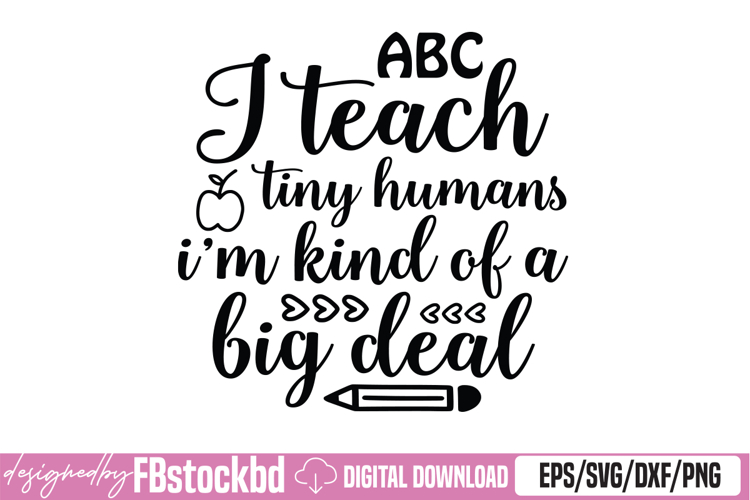 I Teach Tiny Humans Teacher Appreciation Back To School SVG