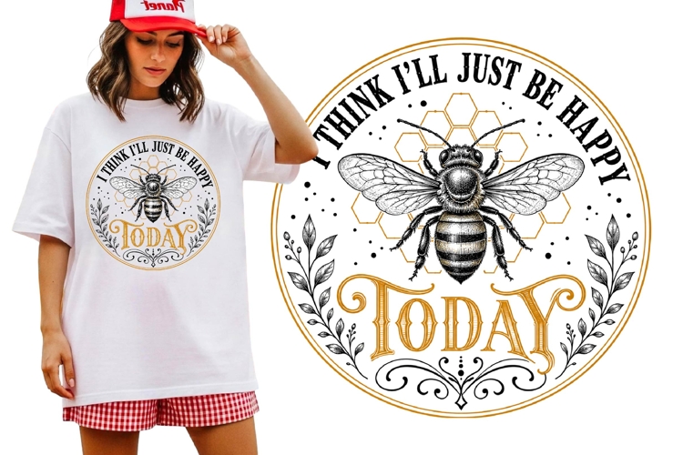 I Think Ill Just Be Happy Today Funny Bee Quote Shirt