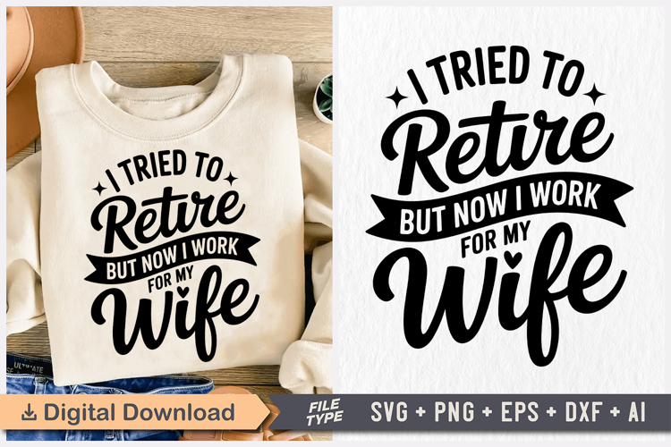 I Tried to Retire but Now I Work for My Wife SVG, Retirement