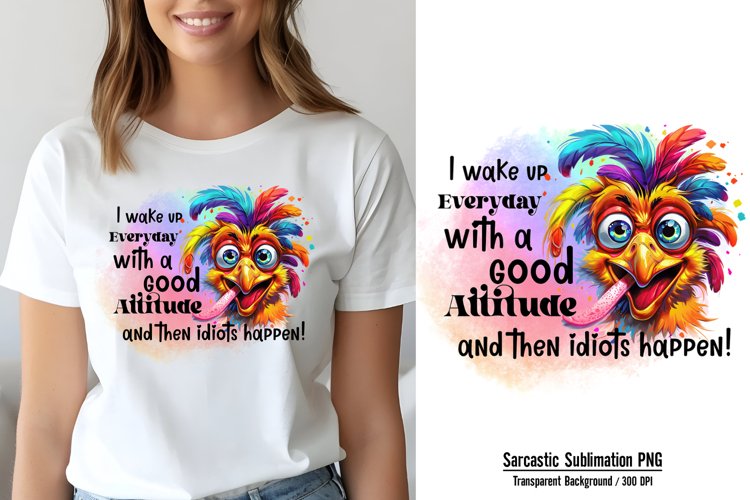 Humor Animal Quotes Sublimation, I wake up everyday with a g
