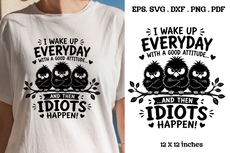 I Wake Up Everyday With A Good Attitude Funny Bird SVG