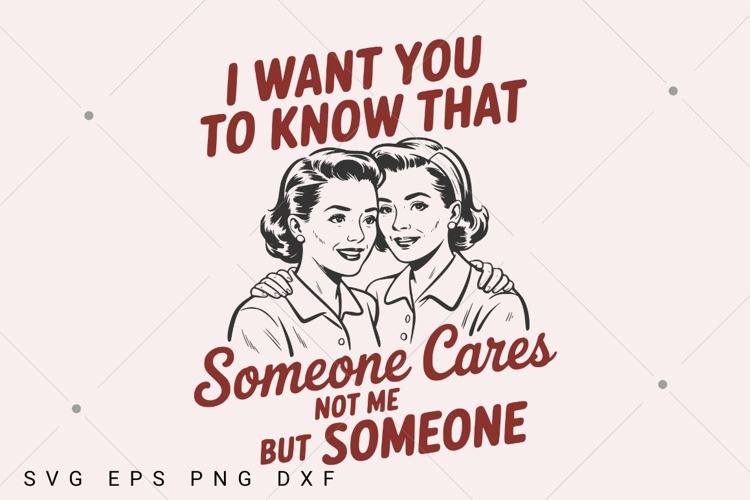 I Want You To Know That Someone Cares SVG PNG, Vintage example image 1