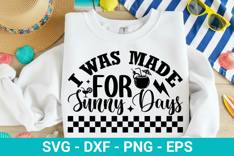 I Was Made For Sunny Days - Summer SVG Design