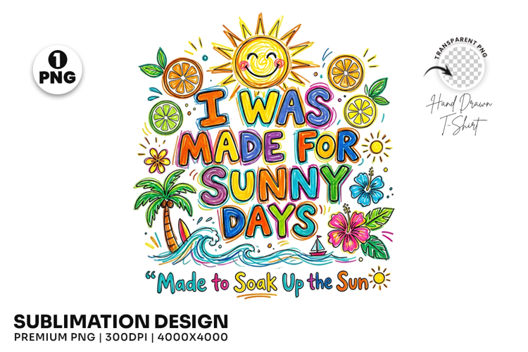 sunny days png, summer quote design, sunshine shirt, summer sublimation, vacation shirt png, summer apparel, sunny vibes png, beach lover design, warm weather png, summer t shirt