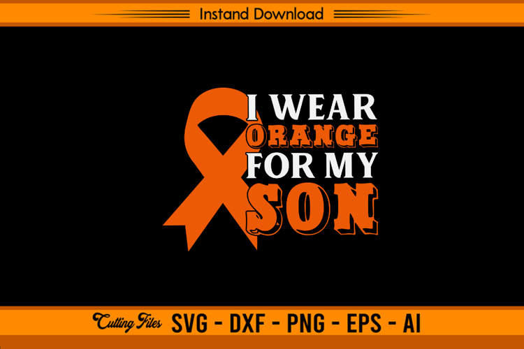 I Wear Orange For My Son Leukemia Cancer Awareness SVG