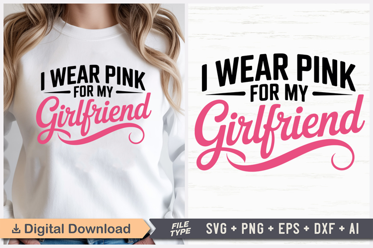 I Wear Pink For My Girlfriend SVG | Breast Cancer Awareness