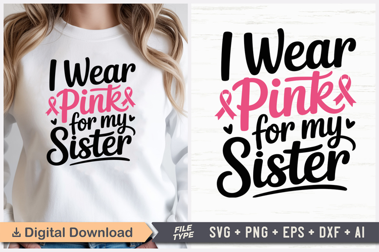 I Wear Pink For My Sister SVG | Breast Cancer Awareness SVG