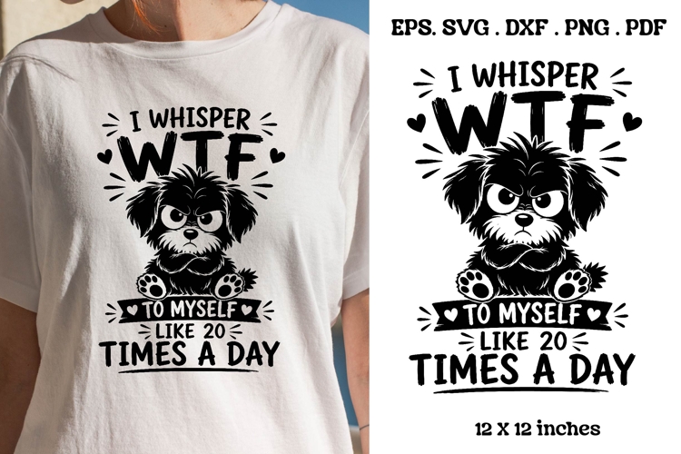 I Whisper WTF To Myself Like 20 Times A Day Funny SVG