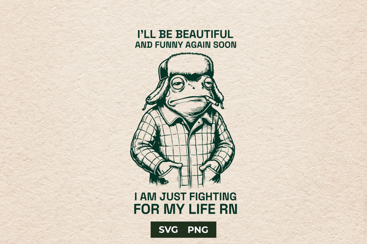 Sarcastic Tired Frog Fighting For My Life SVG Cut File