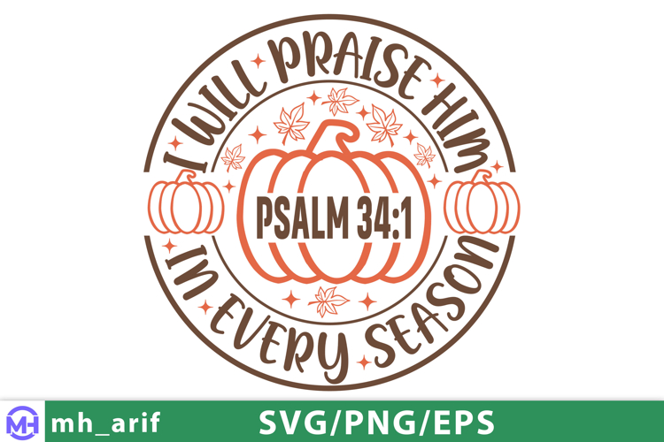 I Will Praise Him In Every Season Inspirational Christian