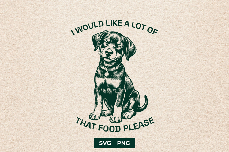 Funny Hungry Dog SVG Quote Puppy Sublimation Design
