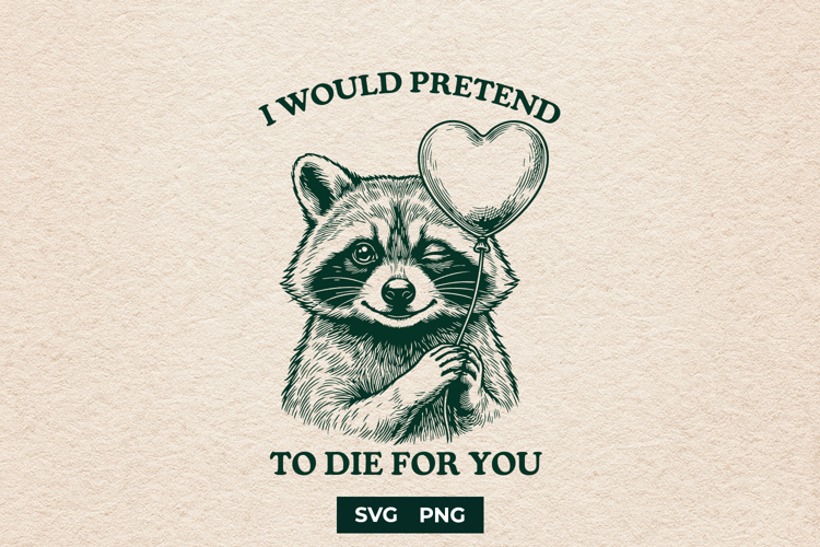 Funny Raccoon SVG Sarcastic Romantic Quote Cut File PNG